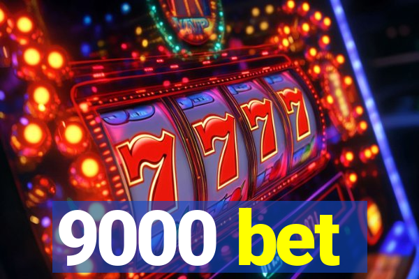 9000 bet